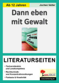 Dann eben mit Gewalt : Begleitmaterial mit Arbeitsblättern zur Lektüre (Literaturseiten) （2. Aufl. 2020. 72 S. zahlr. schwarz-w. Illustr. 29.7 cm）