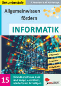 Allgemeinwissen fördern / Band 15: INFORMATIK : Grundkenntnisse kurz und knapp vermitteln, wiederholen und festigen （3. Aufl. 2021. 76 S. zahlr. schwarz-w. Illustr. 29.7 cm）