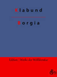 Borgia (Edition Werke der Weltliteratur 370) （2022. 132 S. 220 mm）