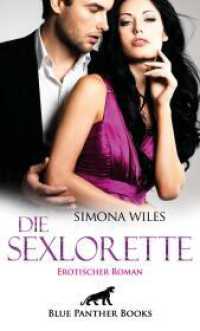 Die Sexlorette | Erotischer Roman : Erotischer Roman (Erotik Romane) （2. Aufl. 2024. 180 S. 190 mm）