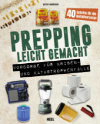 Prepping leicht gemacht - Für Prepper und die Survival Gemeinschaft : Vorsorge für Krisen- und Katastrophenfälle （2020. 176 S. zahlreiche Farbfotos. 235 mm）
