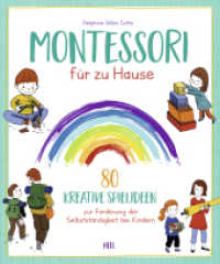Montessori für zu Hause : 80 kreative Spielideen zur Förderung der Selbstständigkeit bei Kindern （2022. 192 S. zahlreiche Farbfotos. 244 mm）