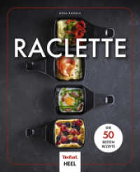 Raclette : Die 50 besten Rezepte - In Zusammenarbeit mit Tefal （2022. 120 S. zahlreiche Farbfotos. 230 mm）