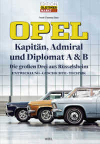 Opel Kapitän, Admiral, Diplomat A & B - Die großen Drei aus Rüsselsheim : Entwicklung - Geschichte - Technik （2022. 128 S. ca. 250 Abbildungen. 302 mm）