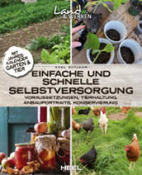 Einfache und schnelle Selbstversorgung : Voraussetzungen, Tierhaltung, Anbauportraits, Konservierung. Land & Werken - Die Reihe für Nachhaltigkeit und Selbstversorgung (Land & Werken) （2024. 120 S. zahlreiche Farbfotos. 225 mm）