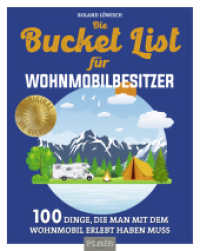 Die Bucket List für Wohnmobilbesitzer : 100 Dinge, die man mit dem WoMo, Wohnwagen,  Reisemobil, Camper, Caravan, Bus & Co. erlebt haben muss. Das perfekte Geschenk für alle Camping-Urlauber! （2023. 120 S. zahlreiche Farbfotos. 210 mm）