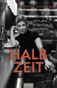 Cheryl Shepard: Halbzeit - Eine nicht ganz anständige Geschichte : Ein autobiografischer Roman voller Leidenschaft （2. Aufl. 2024. 404 S. 210 mm）