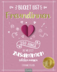 Die Bucket List f&uuml;r Freundinnen : 250 Dinge, die wir jetzt zusammen erleben m&uuml;ssen. Gechenk Freundin BFF Lieblingsmensch （2024. 128 S. zahlreiche Illustrationen. 210 mm）