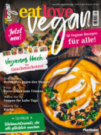 Eat Love Vegan 04 November/Dezember/Januar: Das Magazin - 50 vegane Rezepte f&uuml;r alle! : vegane Weihnachtsmen&uuml;s, veganes Hack im Test, Herzhaftes, Warme Suppen f&uuml;r kalte Tage, Saison f&uuml;r K&uuml;rbis
