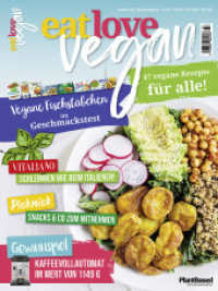 Eat Love Vegan 03 Juli/August/September: Das Magazin - 47 vegane Rezepte f&uuml;r alle! : Vitaliano Schlemmen wie beim Italiener, Picknick: Snacks & Co., Vegane Fischst&auml;bchen im Geschmackstest u.v.m.