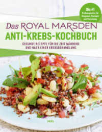Das Royal Marsden Anti-Krebs-Kochbuch : Gesunde Rezepte f&uuml;r die Zeit w&auml;hrend und nach einer Krebsbehandlung. Von den Nr.1 Krebs-Experten f&uuml;r Diagnose, Therapie und Forschung （2024. 256 S. zahlreiche Farbfotos. 250 mm）