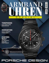ARMBANDUHREN Special: PORSCHE DESIGN : Geschichte der Uhrenmarke Porsche Design von den Anfängen bis heute （2024. 80 S. 297 mm）