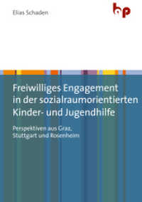 Freiwilliges Engagement in der sozialraumorientierten Kinder- und Jugendhilfe : Perspektiven aus Graz, Stuttgart und Rosenheim （2019. 326 S. 210 mm）