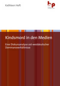 Kindsmord in den Medien : Eine Diskursanalyse ost-westdeutscher Dominanzverh&auml;ltnisse （2019. 340 S. 210 mm）