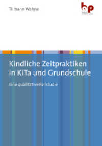 Kindliche Zeitpraktiken in KiTa und Grundschule : Eine qualitative Fallstudie （2021. 342 S. 210 mm）