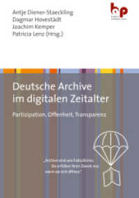 Deutsche Archive im digitalen Zeitalter : Partizipation, Offenheit, Transparenz （2022. 256 S. 210 mm）