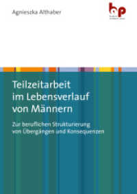 Teilzeitarbeit im Lebensverlauf von Männern : Zur beruflichen Strukturierung von Übergängen und Konsequenzen （2022. 313 S. 210 mm）