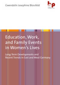 Education, Work, and Family Events in Women's Lives : Long-Term Developments and Recent Trends in East and West Germany （2022. 223 S. 210 mm）