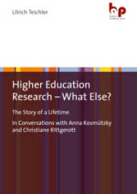 Higher Education Research - What Else? : The Story of a LifetimeIn Conversations with Anna Kosmützky and Christiane Rittgerott （2022. 259 S. 210 mm）