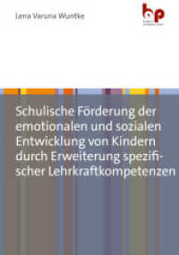 Schulische Förderung der emotionalen und sozialen Entwicklung von Kindern durch Erweiterung spezifischer Lehrkraftkompet （2024. 256 S. 210 mm）