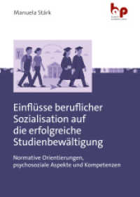 Einflüsse beruflicher Sozialisation auf die erfolgreiche Studienbewältigung : Normative Orientierungen, psychosoziale Aspekte und Kompetenzen （2025. 310 S. 240 mm）