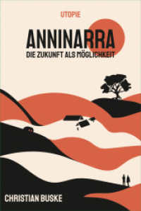 Anninarra : Die Zukunft als Möglichkeit. Ungekürzte Ausgabe （2024. 304 S. 21 cm）