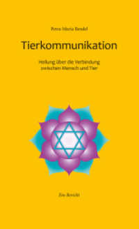 Tierkommunikation : Heilung über die Verbindung zwischen Mensch und Tier. Ungekürzte Ausgabe （2025. 156 S. Fotos. 20.5 cm）