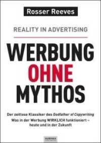 Werbung ohne Mythos : Der zeitlose Klassiker des Godfather of Copywriting: Was in der Werbung WIRKLICH funktioniert - heute und in der Zukunft