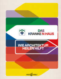 Das Kranke(n)haus : Wie Architektur heilen hilft （2023. 272 S. Fotografien, Architekturzeichnungen. 27.5 cm）
