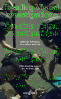 Reading Visual Investigations : Between Advocacy, Journalism, and Law （2024. 160 S. 50 Abb. 21 cm）