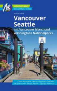 Vancouver & Seattle Reiseführer Michael Müller Verlag : mit Vancouver Island und Washingtons Nationalparks Individuell reisen mit vielen praktischen Tipps. （2023. 528 S. 251 Farbfotos. 190 mm）
