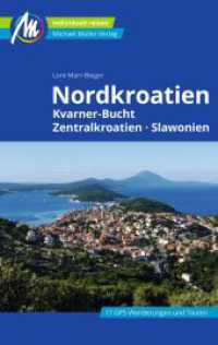 Nordkroatien Reiseführer Michael Müller Verlag : Kvarner Bucht, Zentralkroatien, Slawonien. Individuell reisen mit vielen praktischen Tipps. (MM-Reisen) （9., überarb. Aufl. 2024. 504 S. 190 mm）