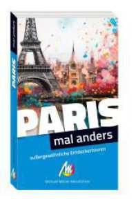 Paris - mal anders. MICHAEL MÜLLER REISEFÜHRER : außergewöhnliche Entdeckertouren （2024. 170 mm）