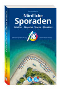 MICHAEL M&Uuml;LLER REISEF&Uuml;HRER N&ouml;rdliche Sporaden : Skiathos - Skopelos - Skyros - Alonnisos. 100% authentisch, aktuell und vor Ort recherchiert. (MM-Reisen) （9., &uuml;berarb. Aufl.）