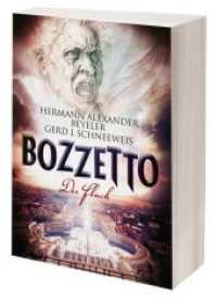 BOZZETTO - Der Fluch : Die packende Suche nach Michelangelos Entwurf, dem geheimnisumwobenen BOZZETTO. (BOZZETTO 1) （Erstauflage. 2020. 580 S. 21 cm）