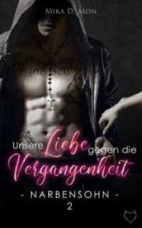 Unsere Liebe gegen die Vergangenheit (Narbensohn 2) （Erstauflage. 2020. 420 S. 19 cm）