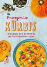 Powergemüse Kürbis : Fit und gesund durch den Herbst mit den 60 schönsten Kürbisrezepten （Erstauflage. 2020. 128 S. 24 cm）