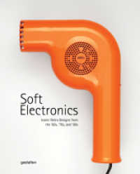 Soft Electronics : Iconic Retro Designs from the '60s, '70s, and '80s （2022. 256 S. 26 cm）