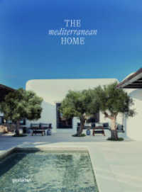 The Mediterranean Home : Residential Architecture and Interiors with a Southern Touch （2022. 288 S. 33 cm）