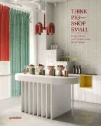 Think Big-Shop Small : Unique Stores and Contemporary Retail Design （Auflage. 2023. 256 S. 26 cm）