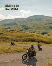 Riding In The Wild : Motorcycle Adventures off and on the Roads （Auflage. 2023. 272 S. 29 cm）