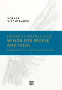 Dietrich Mateschitz: Wings for People and Ideas : Red Bull and Viktor Frankl's search for meaning （2023. 220 S. 21 cm）