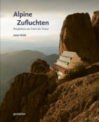 Alpine Zufluchten : Berghütten am Limit der Natur （2025. 256 S. 26 cm）