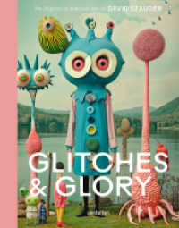 Glitches & Glory : The Digitally Rewired Art of David Szauder （2025. 256 S. 29 cm）