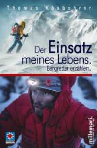 Der Einsatz meines Lebens. : Bergretter erzählen. (millemari. Bibliothek der Extreme.) （2021. 272 S. 205 mm）