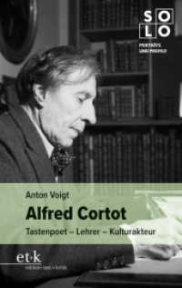 Alfred Cortot : Tastenpoet - Lehrer - Kulturakteur (SOLO) （2024. 200 S. 190 mm）