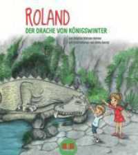 Roland - Der Drache vom Drachenfels : Bilderbuch.... （Erstausgabe. 2022. IV, 48 S. Viele Illustrationen zum Abenteuer der Ki）