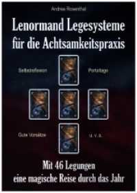 Lenormand Legesysteme für die Achtsamkeitspraxis : Mit 46 Legungen eine magische Reise durch das Jahr （Neuauflage. 2022. 136 S. 21 cm）