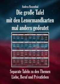 Die große Tafel mit den Lenormandkarten mal anders gedeutet : Separate Tafeln zu den Themen Liebe, Beruf und Privatleben （Neuauflage. 2022. 140 S. 21 cm）