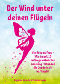 Der Wind unter deinen Flügeln : Von Frau zu Frau - Wie du mit 10 außergewöhnlichen Coaching Methoden die Quelle in dir beflügelst （2022. 226 S. 21 cm）